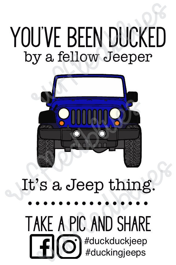 You've been dumped by a Wrangler Print Duck Tag it's a jeep thing take a pic and share.
